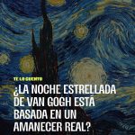 Antes se creía firmemente que “La noche estrellada” de Vincent van Gog…